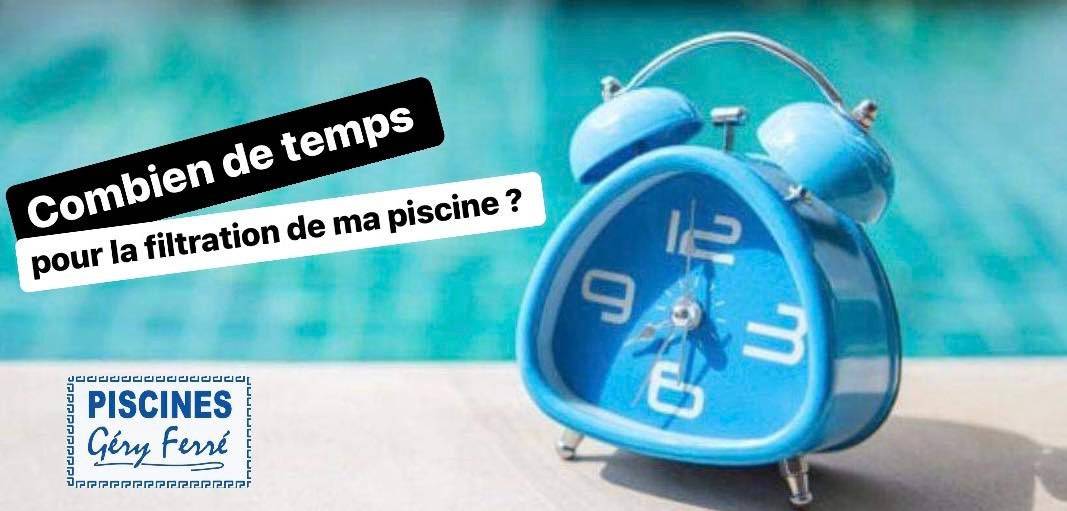 Guide Ferré piscines --> COMBIEN DE TEMPS POUR LA FILTRATION DE MA