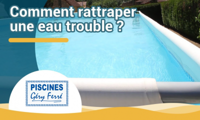 Ferré piscines - Eau de piscine trouble que faire ? 